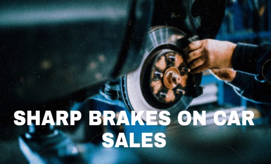 SHARP BRAKES ON CAR SALES