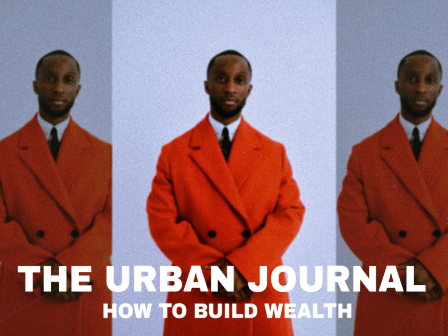 HOW TO BUILD WEALTH – The Urban Journal